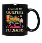 Blessed Are The Quilters For They Shall Be Called Piecemakers Black Coffee Mug, Gift Coffee Mug - Black