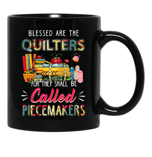 Blessed Are The Quilters For They Shall Be Called Piecemakers Black Coffee Mug, Gift Coffee Mug - Black