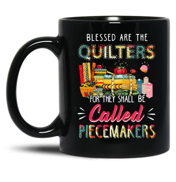 Blessed Are The Quilters For They Shall Be Called Piecemakers Black Coffee Mug, Gift Coffee Mug - Black