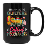 Blessed Are The Quilters For They Shall Be Called Piecemakers Black Coffee Mug, Gift Coffee Mug