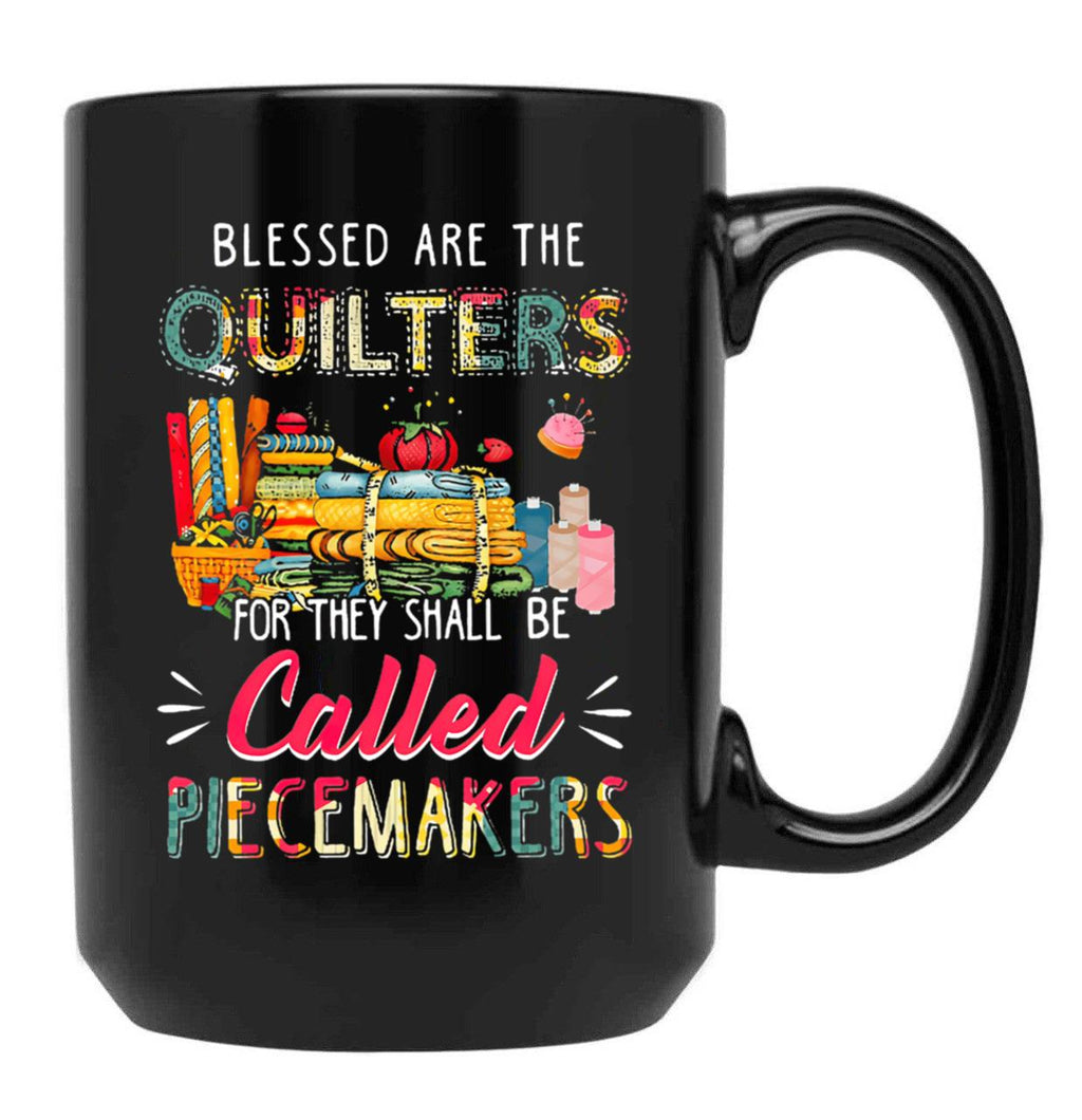Blessed Are The Quilters For They Shall Be Called Piecemakers Black Coffee Mug, Gift Coffee Mug