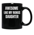 Bonus Dad Awesome Like My Bonus Daughter Stepdad Gifts Black Coffee Mug - Black