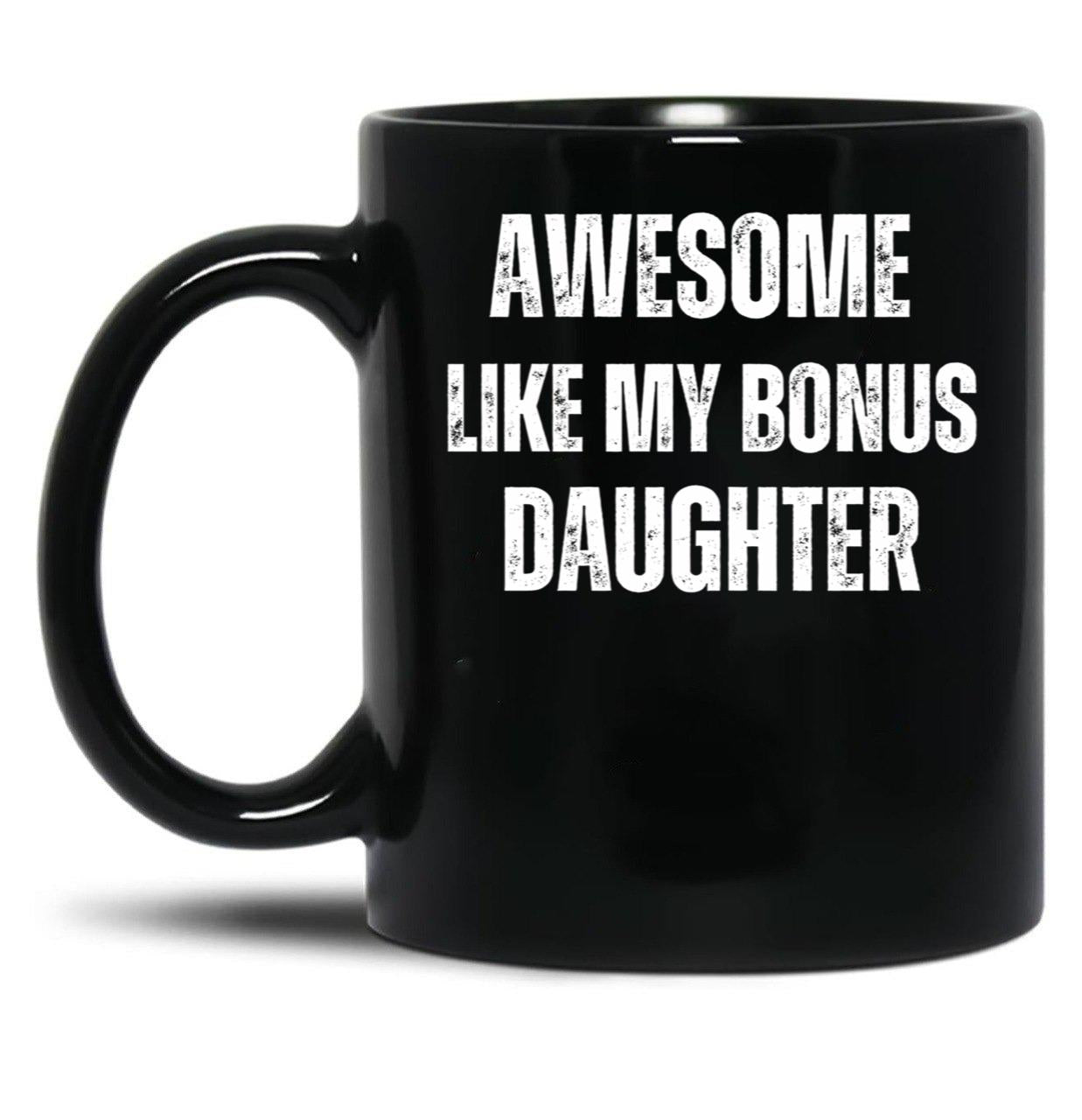 Bonus Dad Awesome Like My Bonus Daughter Stepdad Gifts Black Coffee Mug