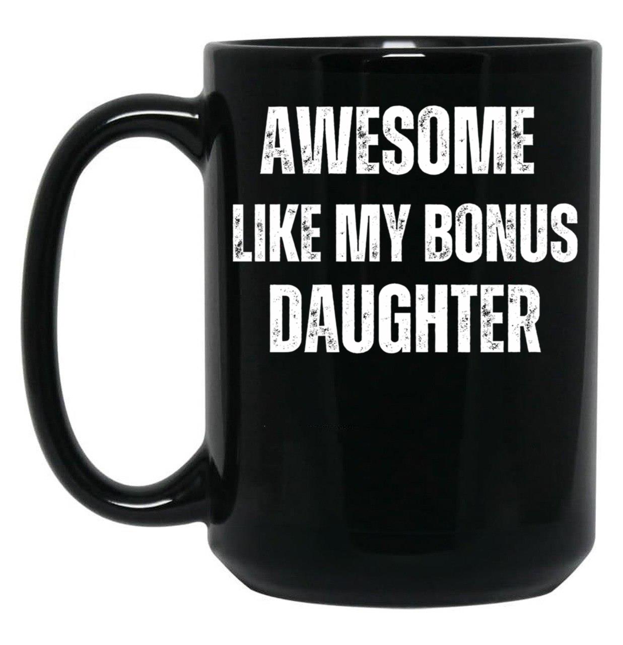 Bonus Dad Awesome Like My Bonus Daughter Stepdad Gifts Black Coffee Mug