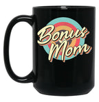Bonus Mom - Step Mother - Gift Black Coffee Mug, Gift Coffee Mug