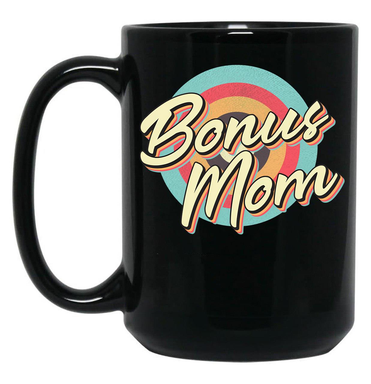 Bonus Mom - Step Mother - Gift Black Coffee Mug, Gift Coffee Mug