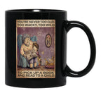 Book You'Re Never Too Old Too Wacky To Wild To Pick Up A Book And Read To A Child Black Coffee Mug - Black