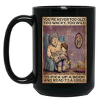 Book You'Re Never Too Old Too Wacky To Wild To Pick Up A Book And Read To A Child Black Coffee Mug