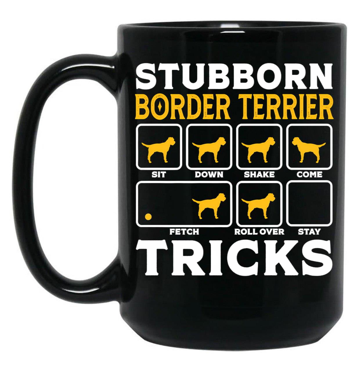 Border Terrier Dad Mom Owner Shirt Stubborn Border Terrier Tricks Dog Black Coffee Mug, Gift Coffee Mug