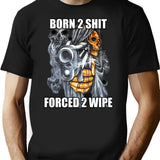 Born To Shit Forced To Wipe 2 Classic Meme T-Shirt for Men & Women, T-Shirts Graphic Tee - Black