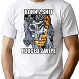 Born To Shit Forced To Wipe 2 Classic Meme T-Shirt for Men & Women, T-Shirts Graphic Tee - White