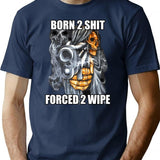 Born To Shit Forced To Wipe 2 Classic Meme T-Shirt for Men & Women, T-Shirts Graphic Tee - Navy