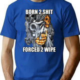 Born To Shit Forced To Wipe 2 Classic Meme T-Shirt for Men & Women, T-Shirts Graphic Tee - Blue