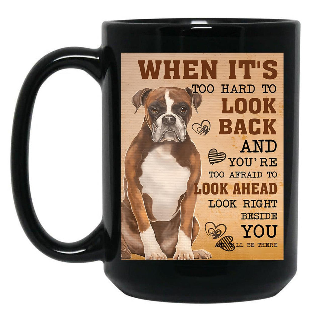 Boxer Dog When It'S Too Hard To Look Back And You'Re Too Afraid To Look Ahead Black Coffee Mug