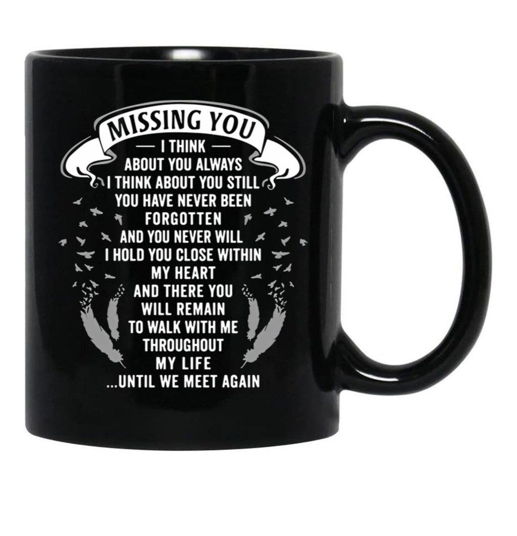 Boyfriend Mugmissing You I Think About You Always I Think About You Still You Have Never Been Forgotten And You Never Will I Hold You Close Within My Heart Black Coffee Mug - Black
