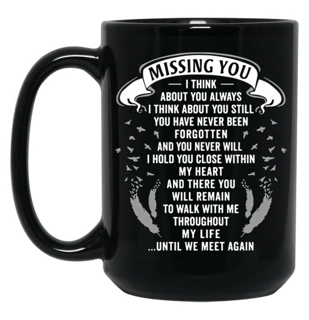 Boyfriend Mugmissing You I Think About You Always I Think About You Still You Have Never Been Forgotten And You Never Will I Hold You Close Within My Heart Black Coffee Mug
