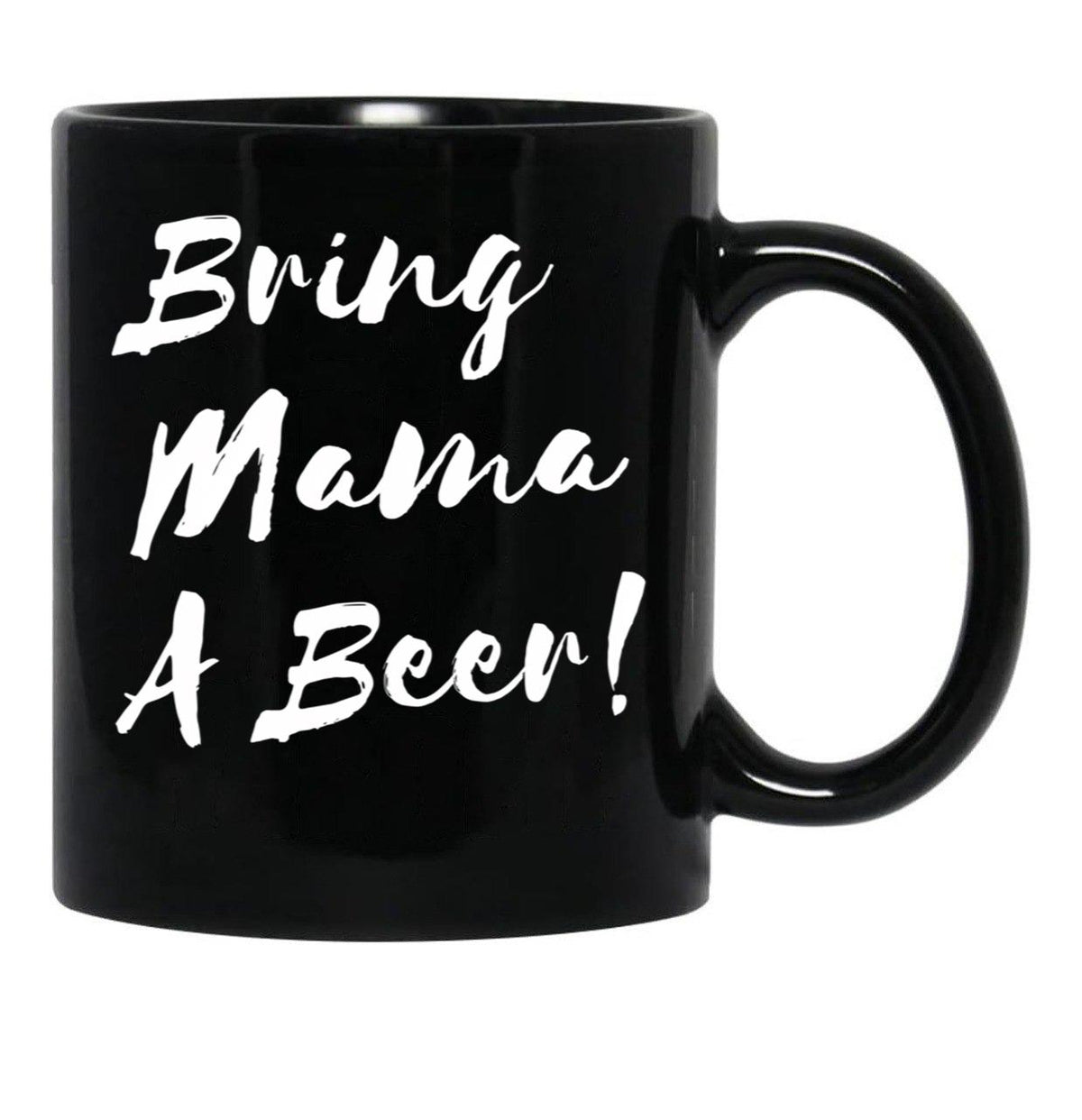 Bring Mama A Beer Black Coffee Mug, Gift Coffee Mug - Black
