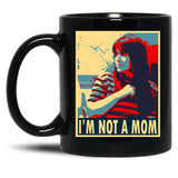 Broad City - Not A Mom Black Coffee Mug, Gift Coffee Mug - Black