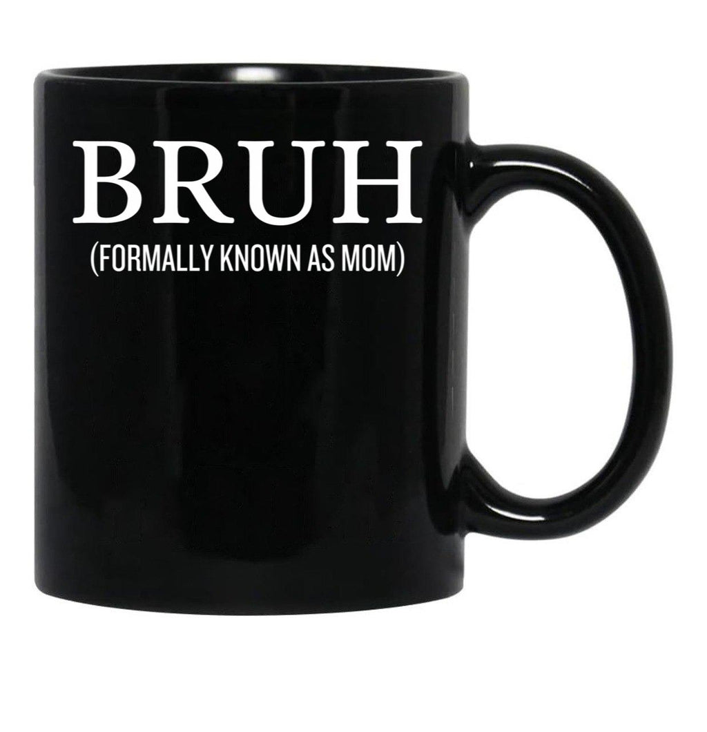 Bruh Formally Known As Mom Funny Black Coffee Mug, Gift Coffee Mug - Black