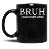 Bruh Formally Known As Mom Funny Black Coffee Mug, Gift Coffee Mug - Black