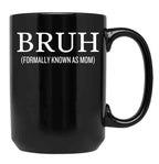 Bruh Formally Known As Mom Funny Black Coffee Mug, Gift Coffee Mug