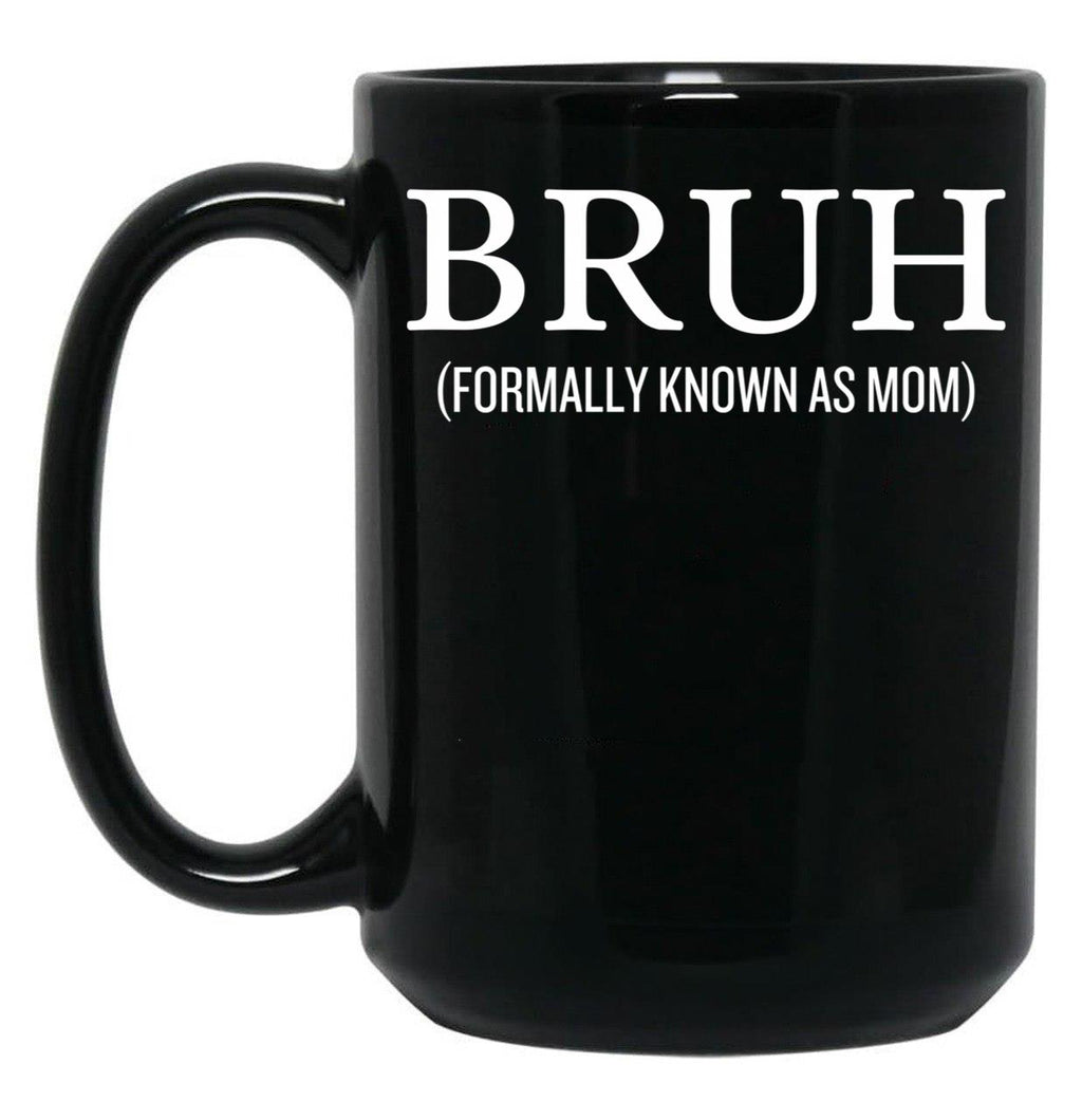 Bruh Formally Known As Mom Funny Black Coffee Mug, Gift Coffee Mug