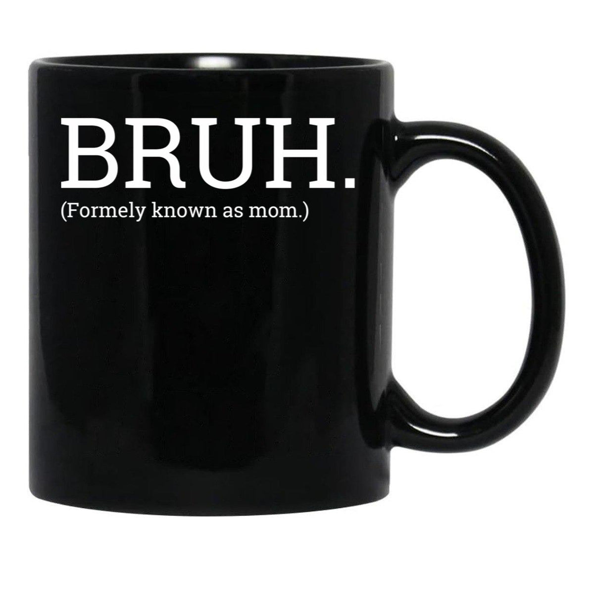 Bruh Formally Known As Mom Black Coffee Mug, Gift Coffee Mug - Black