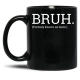 Bruh Formally Known As Mom Black Coffee Mug, Gift Coffee Mug - Black