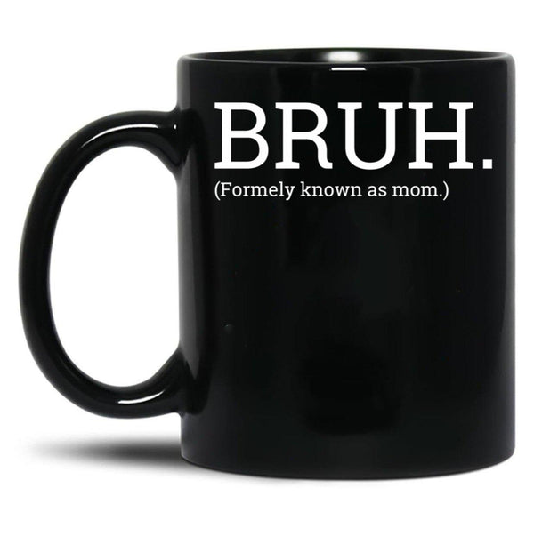 Bruh Formally Known As Mom Black Coffee Mug, Gift Coffee Mug - Black