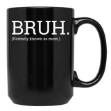 Bruh Formally Known As Mom Black Coffee Mug, Gift Coffee Mug