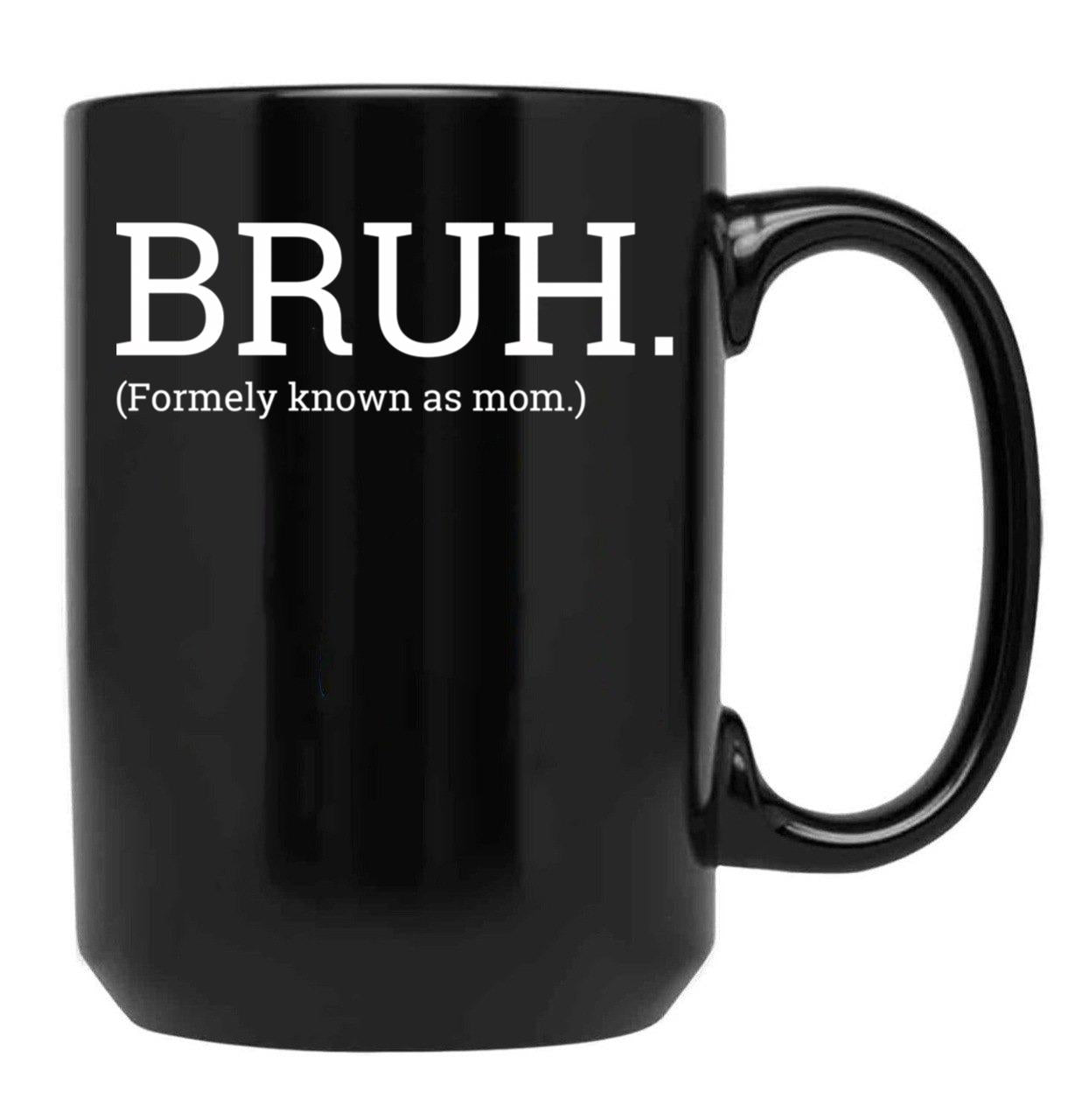Bruh Formally Known As Mom Black Coffee Mug, Gift Coffee Mug