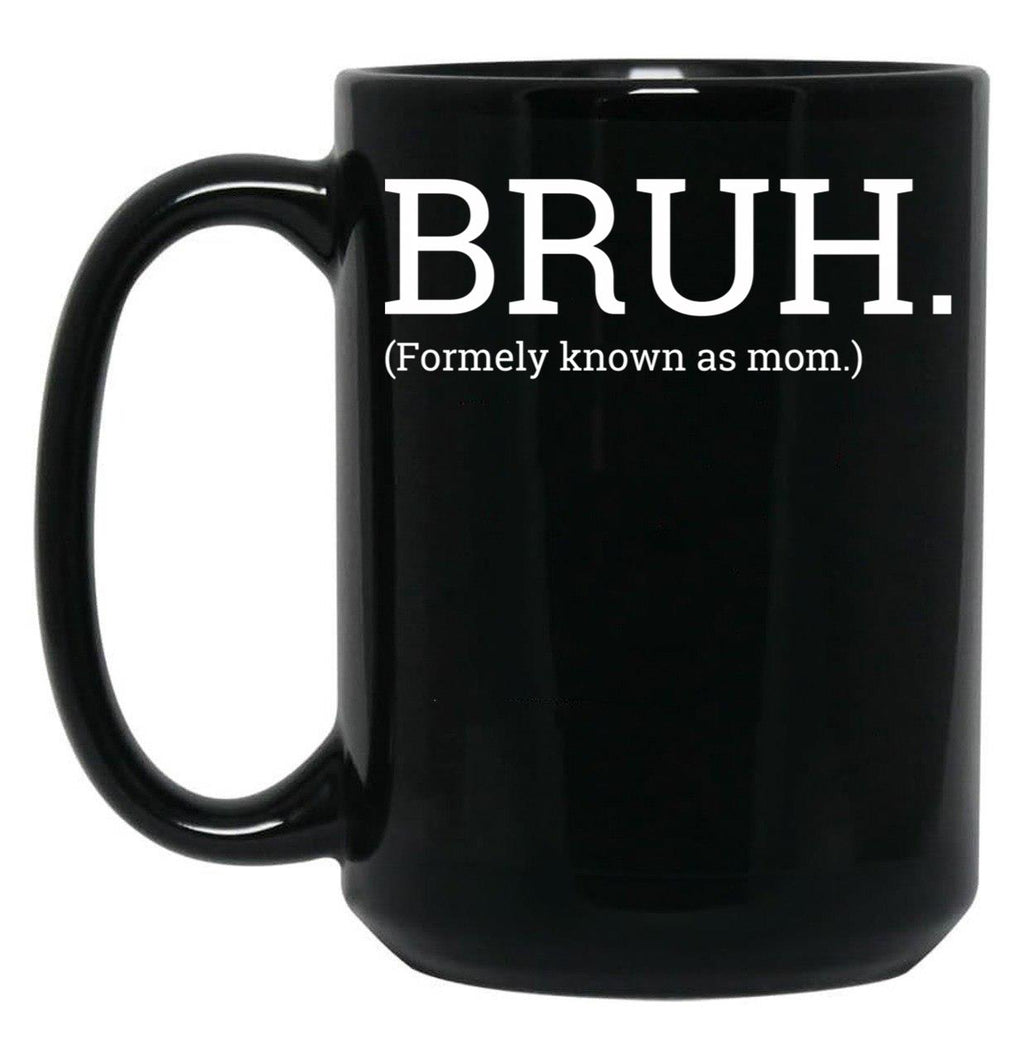 Bruh Formally Known As Mom Black Coffee Mug, Gift Coffee Mug