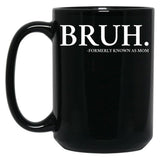 Bruh Formerly Know As Mom Black Coffee Mug, Gift Coffee Mug