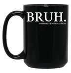 Bruh Formerly Know As Mom Black Coffee Mug, Gift Coffee Mug