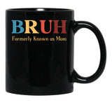 Bruh Formerly Known As Mom Funny Mom Black Coffee Mug, Gift Coffee Mug - Black