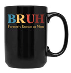 Bruh Formerly Known As Mom Funny Mom Black Coffee Mug, Gift Coffee Mug