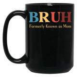 Bruh Formerly Known As Mom Funny Mom Black Coffee Mug, Gift Coffee Mug