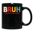 Bruh Formerly Known As Mom Funny Mother'S Day Black Coffee Mug, Gift Coffee Mug - Black