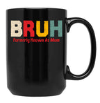 Bruh Formerly Known As Mom Funny Mother'S Day Black Coffee Mug, Gift Coffee Mug