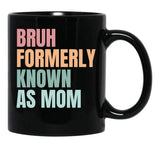 Bruh Formerly Known As Mom Funny Sarcastic Gift For Mom Funny Trendy Bruh Formerly Known As Mom Funny Quote Mothers Day Mama Black Coffee Mug, Gift Coffee Mug - Black