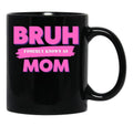 Bruh Formerly Known As Mom (5) Black Coffee Mug, Gift Coffee Mug - Black