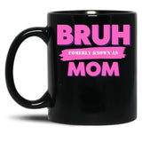 Bruh Formerly Known As Mom (5) Black Coffee Mug, Gift Coffee Mug - Black