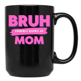 Bruh Formerly Known As Mom (5) Black Coffee Mug, Gift Coffee Mug
