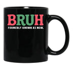 Bruh Formerly Known As Mom (7) Black Coffee Mug, Gift Coffee Mug - Black