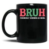 Bruh Formerly Known As Mom (7) Black Coffee Mug, Gift Coffee Mug - Black