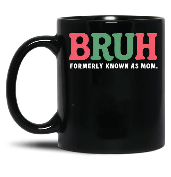 Bruh Formerly Known As Mom (7) Black Coffee Mug, Gift Coffee Mug - Black