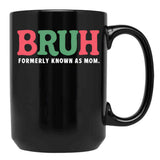 Bruh Formerly Known As Mom (7) Black Coffee Mug, Gift Coffee Mug