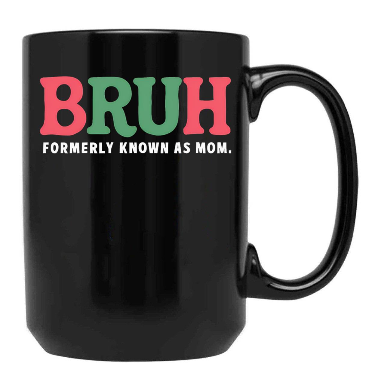 Bruh Formerly Known As Mom (7) Black Coffee Mug, Gift Coffee Mug
