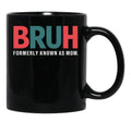 Bruh Formerly Known As Mom (8) Black Coffee Mug, Gift Coffee Mug - Black