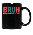 Bruh Formerly Known As Mom (8) Black Coffee Mug, Gift Coffee Mug - Black